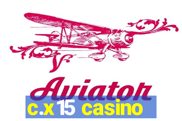 c.x15 casino